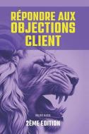 Répondre au Objections Client di Philippe Massol edito da Human Kinetics Publishers