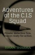 Adventures of the C.I.S squad di Ishan Sharma edito da Notion Press