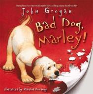 Bad Dog, Marley! di John Grogan edito da HarperCollins Publishers