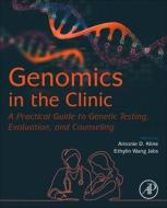 Genomics in the Clinic: A Practical Guide to Genetic Testing, Evaluation, and Counseling edito da ACADEMIC PR INC
