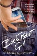 Back Pocket God: Religion and Spirituality in the Lives of Emerging Adults di Melinda Lundquist Denton, Richard Flory edito da OXFORD UNIV PR