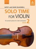 Solo Time For Violin Book 2 + Cd di Kathy Blackwell, David Blackwell edito da Oxford University Press