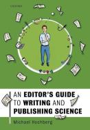 An Editor's Guide to Writing and Publishing Science di Michael Hochberg edito da OUP Oxford