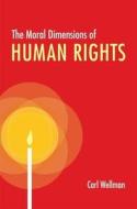 The Moral Dimensions of Human Rights di Carl Wellman edito da OXFORD UNIV PR