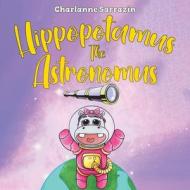 Hippopotamus the Astronomus di Charlanne Sarrazin edito da Tellwell Talent