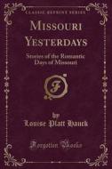 Missouri Yesterdays di Louise Platt Hauck edito da Forgotten Books