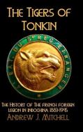 The Tigers of Tonkin di Andrew Mitchell edito da LULU PR