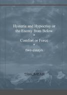Hysteria of Hypocrisy & Comfort or Force di Traumear edito da Lulu.com