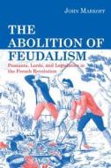 The Abolition of Feudalism di John Markoff edito da Pennsylvania State University Press