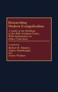 Researching Modern Evangelicalism di Robert D. Shuster edito da Greenwood Press