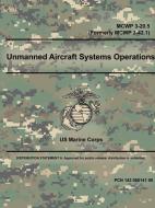 Unmanned Aircraft Systems Operations - McWp 3-20.5 (Formerly McWp 3-42.1) di Us Marine Corps edito da LULU PR