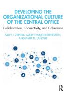 Developing The Organizational Culture Of The Central Office di Sally J. Zepeda, Mary Lynne Derrington, Philip D. Lanoue edito da Taylor & Francis Ltd