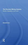 The Peruvian Mining Industry di Elizabeth W Dore edito da Taylor & Francis Ltd
