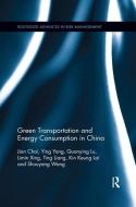 Green Transportation And Energy Consumption In China di Jian Chai, Ying Yang, Quanying Lu, Limin Xing, Ting Liang, Kin Keung Lai, Shouyang Wang edito da Taylor & Francis Ltd