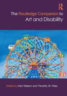 The Routledge Companion To Art And Disability edito da Taylor & Francis Ltd