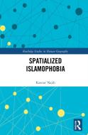 Spatialized Islamophobia di Kawtar Najib edito da Taylor & Francis Ltd