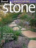 Landscaping with Stone di Jeanne Huber, Editors of Sunset Books edito da Sunset Publishing Corporation
