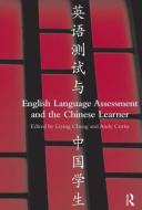 English Language Assessment and the Chinese Learner edito da Taylor & Francis Ltd