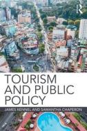 Tourism and Public Policy di James (University of Greenwich Kennell, Samantha (University of Greenwich Chaperon edito da Taylor & Francis Ltd