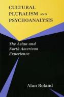 Cultural Pluralism and Psychoanalysis di Alan Roland edito da Routledge