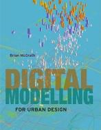 Digital Modelling for Urban Design di Brian Mcgrath edito da John Wiley & Sons