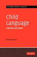 Child Language di Barbara Lust edito da Cambridge University Press