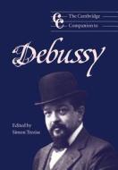 The Cambridge Companion to Debussy edito da Cambridge University Press