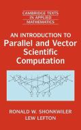 An Introduction to Parallel and Vector Scientific Computation di Ronald W. Shonkwiler, Lew Lefton edito da Cambridge University Press