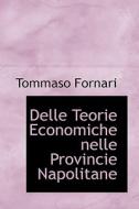 Delle Teorie Economiche Nelle Provincie Napolitane di Tommaso Fornari edito da Bibliolife