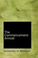 The Commencement Annual di University Of Michigan edito da Bibliolife