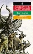 Tales Of The Early World di Ted Hughes edito da Faber & Faber