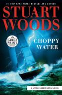 Choppy Water di Stuart Woods edito da RANDOM HOUSE LARGE PRINT