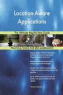 Location-Aware Applications The Ultimate Step-By-Step Guide di Gerardus Blokdyk edito da 5STARCooks