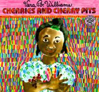 Cherries and Cherry Pits di Vera B. Williams edito da HARPERCOLLINS