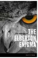 The Making of the Elberton Enigma di Kevin W. Reese edito da Seven Thirty Enterprises