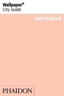 Wallpaper* City Guide Amsterdam di Wallpaper edito da Phaidon Verlag GmbH