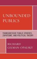 Unbounded Publics di Richard Gilman-Opalsky edito da Lexington Books