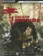 Dead Island: Riptide Official Strategy Guide di Rick Barba, Tim Bogenn edito da Dorling Kindersley Ltd