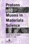 Protons And Muons In Materials Science edito da Taylor & Francis Ltd
