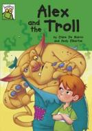 Alex And The Troll di Clare De Marco edito da Hachette Children\'s Group