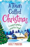 A Town Called Christmas di Holly Martin edito da Little, Brown Book Group