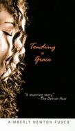 Tending to Grace di Kimberly Newton Fusco edito da Perfection Learning