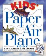 Kids Paper Plane Book di Ken Blackburn edito da Workman Publishing