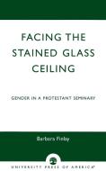 FACING THE STAINED GLASS CEIL         PB di Barbara Finlay edito da Rowman and Littlefield
