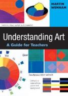 Understanding Art di Martin W. Wenham edito da SAGE Publications Inc