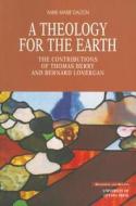 A Theology for the Earth di Anne Marie Dalton edito da University of Ottawa Press