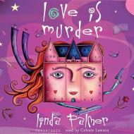 Love Is Murder di Linda Palmer edito da Blackstone Audiobooks