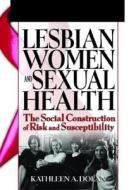 Lesbian Women And Sexual Health di R. Dennis Shelby, Kathleen Dolan edito da Taylor & Francis Inc