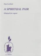 Spiritual Pair - Diptych for Organ: Organ Solo di Locklair Dan edito da HAL LEONARD PUB CO