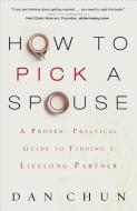 How to Pick a Spouse di Dan Chun edito da Baker Publishing Group